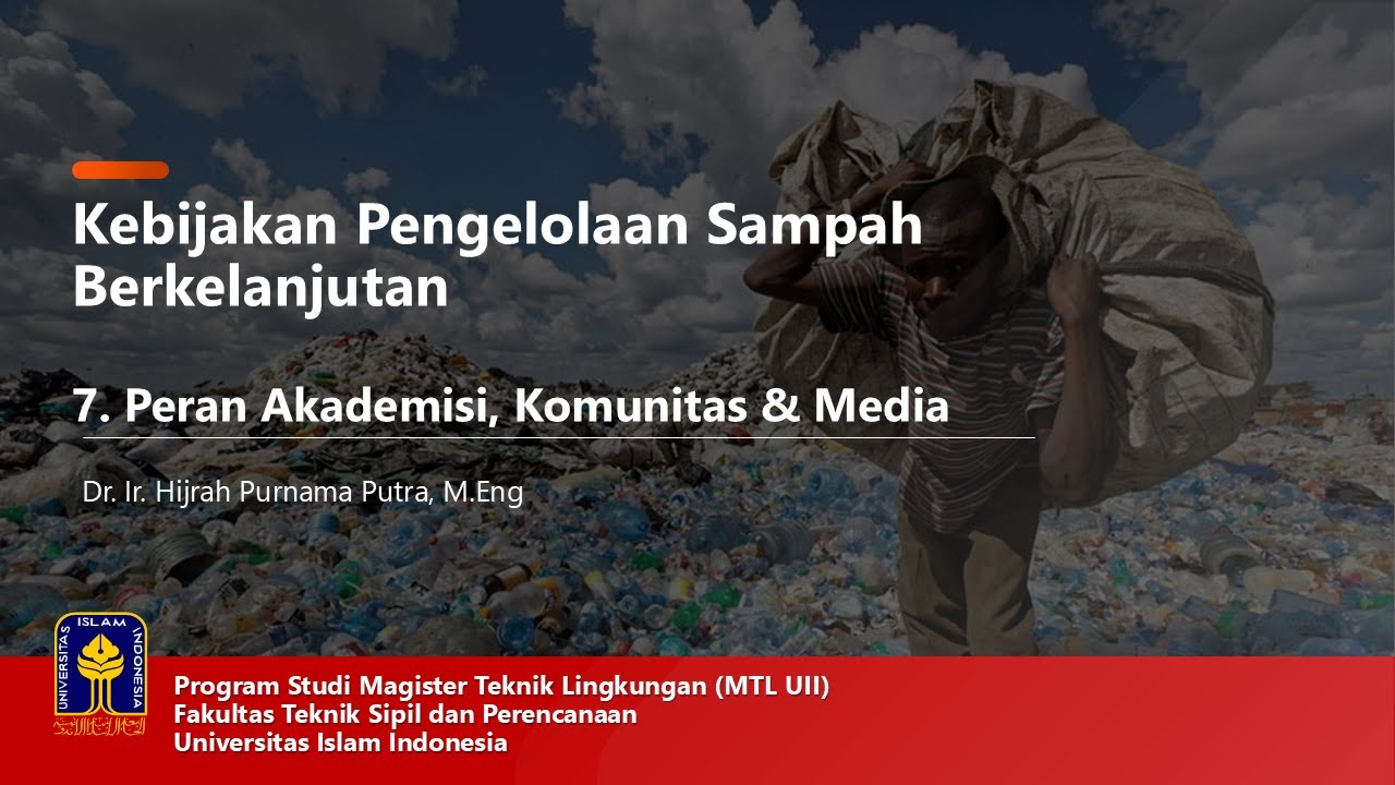 Kebijakan Pengelolaan Sampah Berkelanjutan : Kuliah 7. Peran Akademisi, Komunitas & Media
