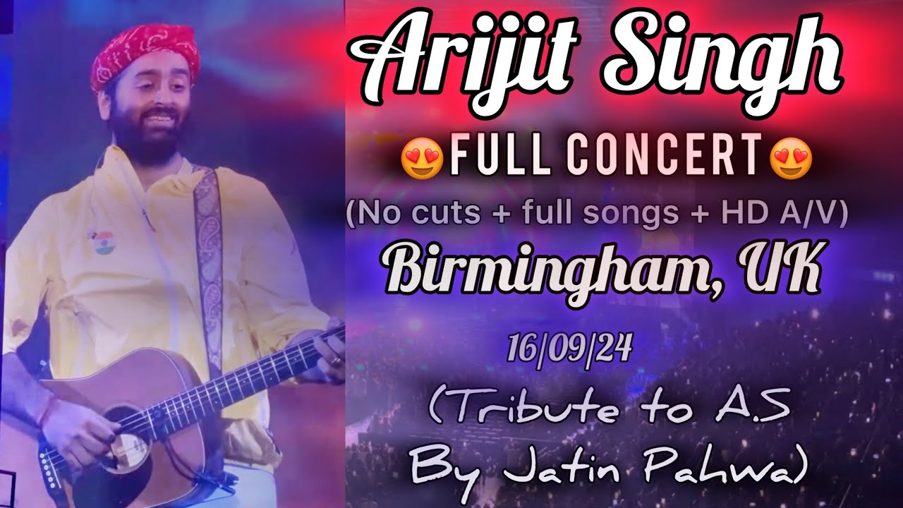 Arijit Singh Live | Birmingham UK 16/9/24 | Full concert 😍  | and a tribute by @MusicalJatin