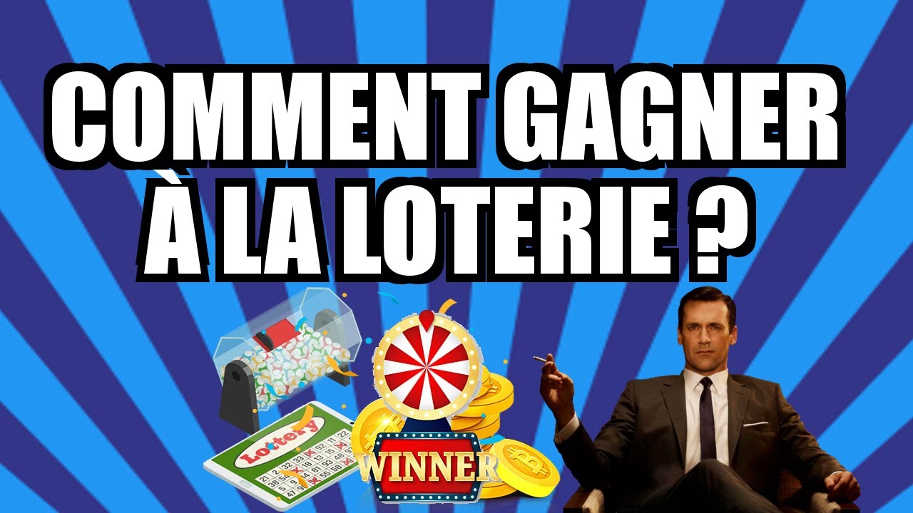 COMMENT GAGNER &Agrave; LA LOTERIE