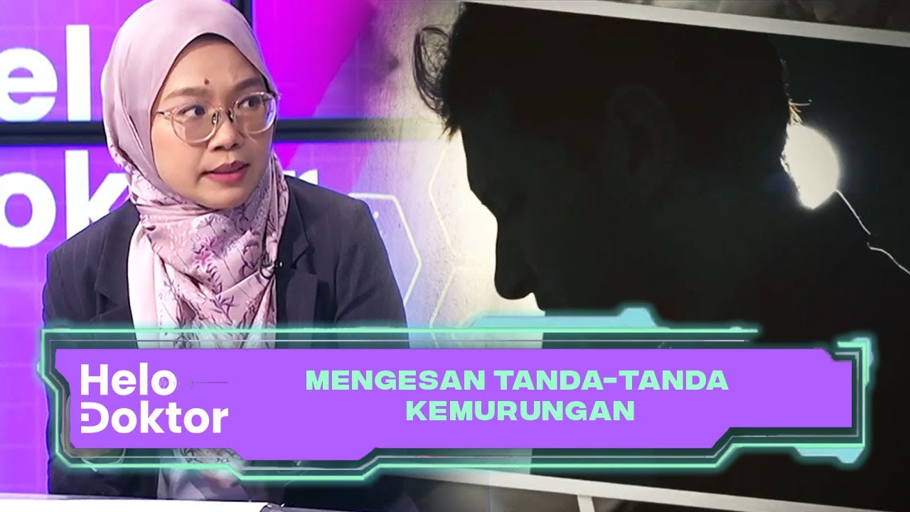 Mengesan Tanda-Tanda Kemurungan | Helo Doktor (23 Jul 2023)