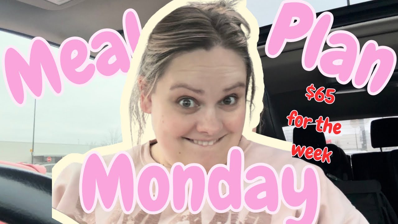 MEAL PLAN MONDAY | Reverse Meal Plan | Using What We Have | $65 for the week 