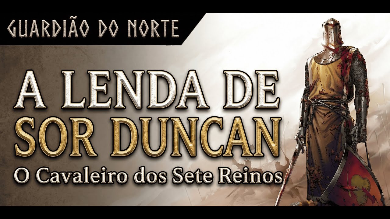 Sor Duncan, o Alto: A Maior Lenda de Westeros
