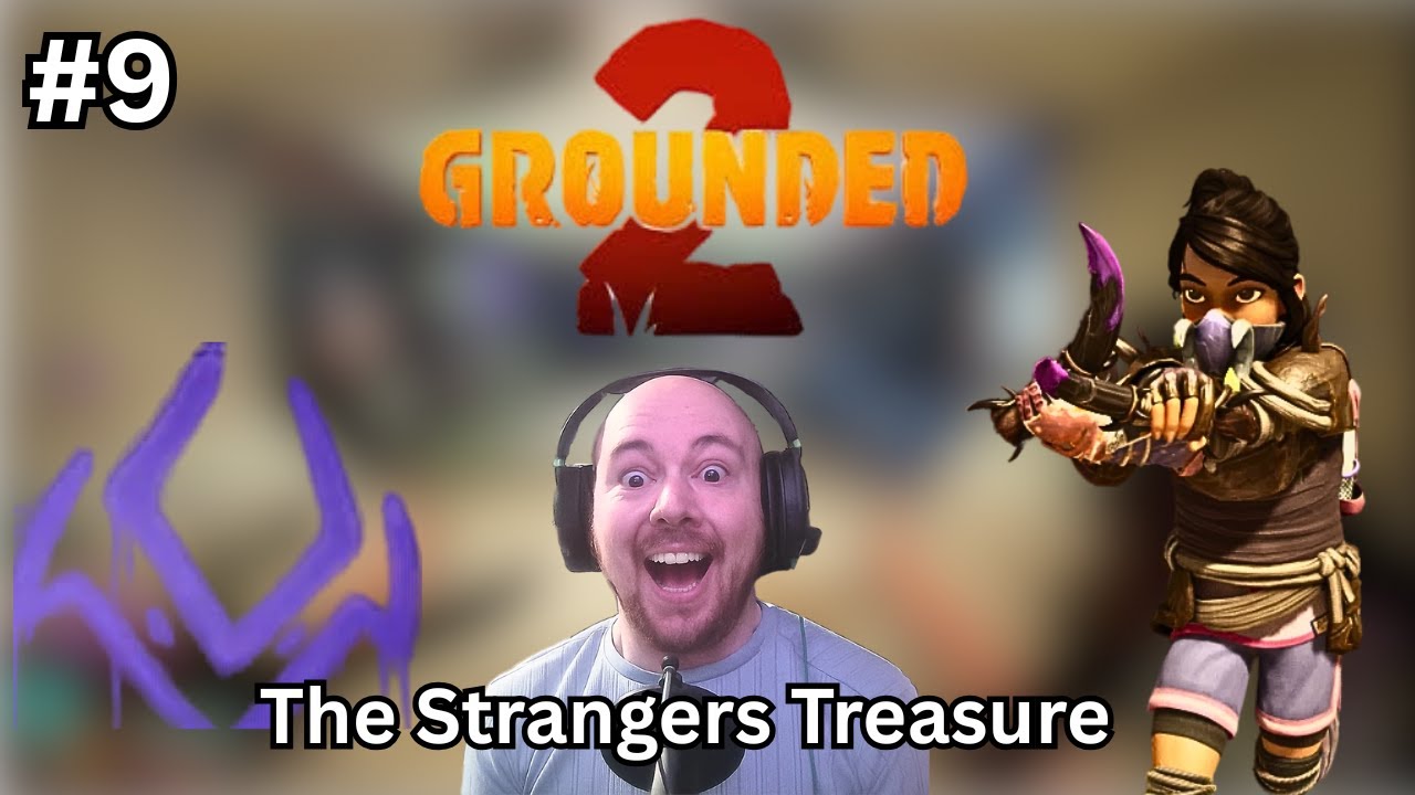 Grounded 2: The Strangers Treasure - Part 9