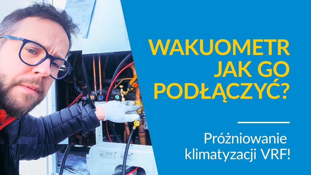 Jak podłączyć wakuometr? Próżniowanie klimatyzacji VRF!