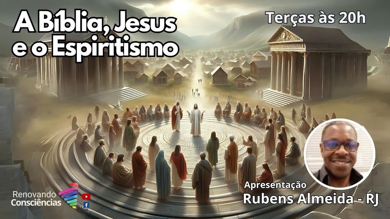 A BÍBLIA, JESUS E O ESPIRITISMO - NEPE RENOVANDO CONSCIÊNCIAS COM RUBENS ALMEIDA (RJ)