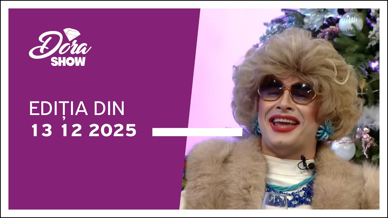 Dora Show, ediția din 13.12.2025