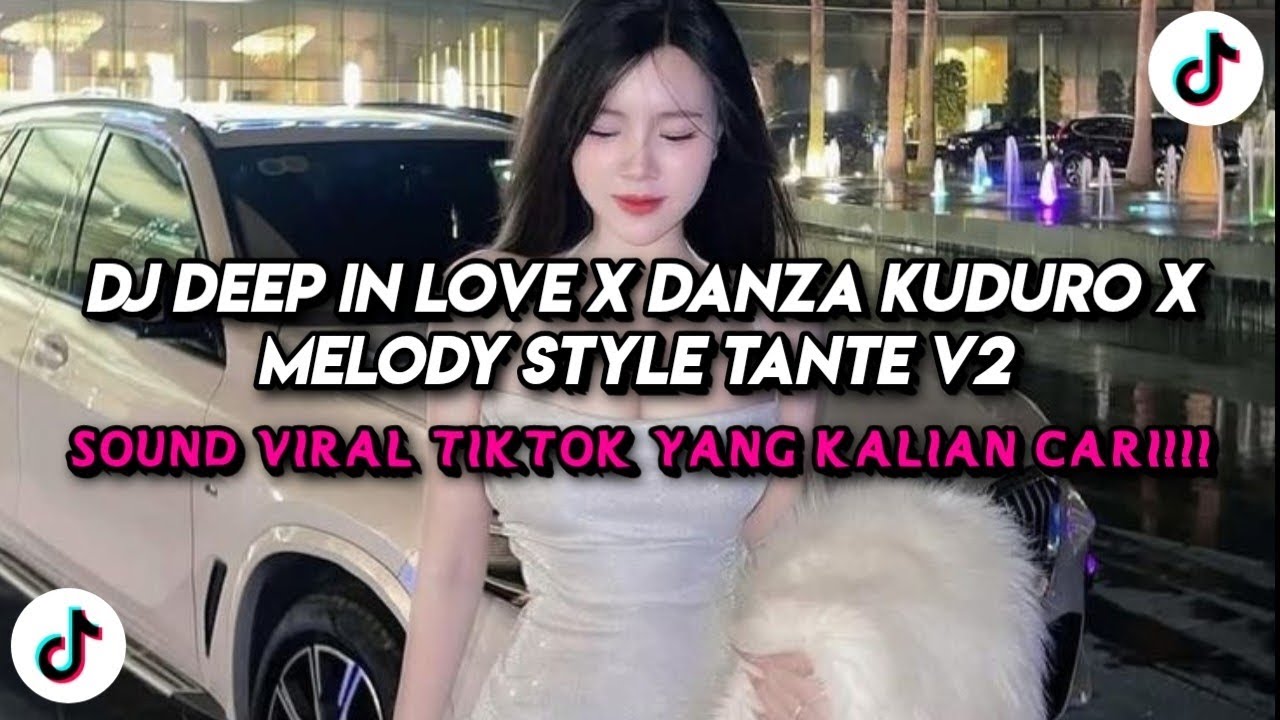DJ DEEP IN LOVE X DANZA KUDURO X MELODY VIRAL TERBARU 2026 STYLE TANTE V2 
