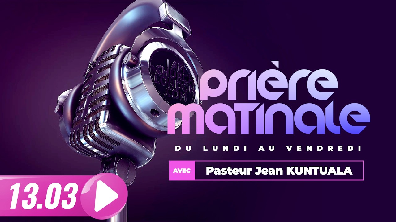 LA PRIERE MATINALE DU 13/03/2026