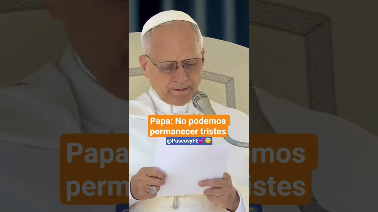 Papa Le&oacute;n: El mundo cambia solamente si nosotros cambiamos. &iexcl;No est&eacute;n tristes! 💕😇 #papa 🙏🏻💗