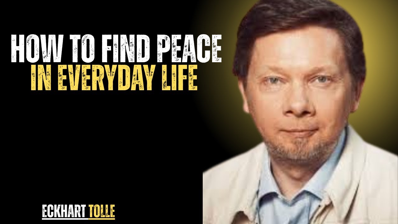 HOW TO FIND PEACE IN EVERYDAY LIFE | ECKHART TOLLE | MOTIVATION SPEECH