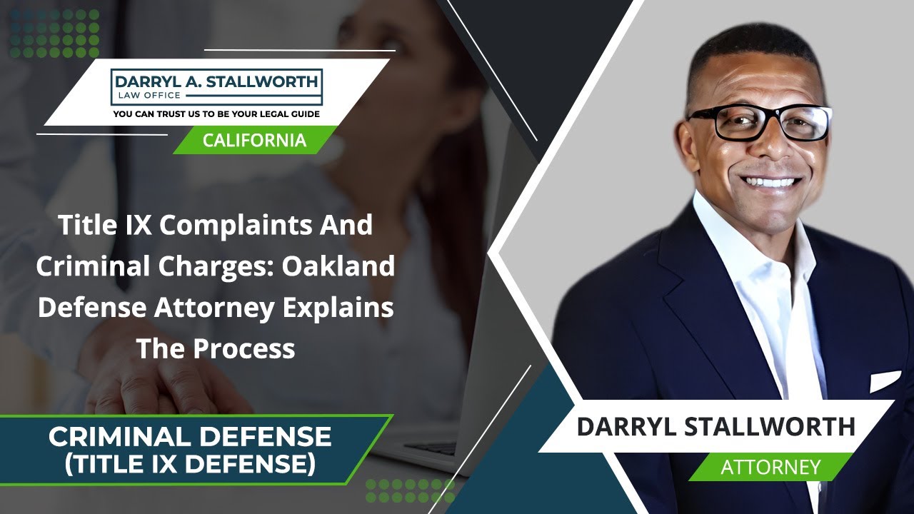 Title IX Complaints And Criminal Charges: Oakland Defense Attorney Explains The Process