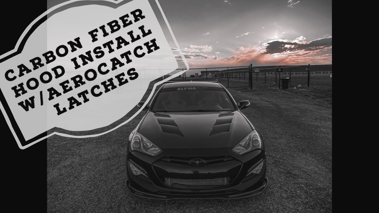Episode 19 Carbon Fiber Hood and Aerocatch Latch Install on a Hyundai Genesis Coupe