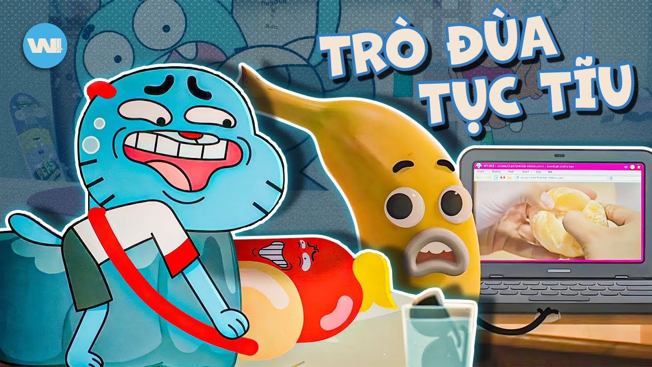 NHỮNG TRÒ ĐÙA 18+ TỤC TĨU & BẬY BẠ NHẤT TRONG GUMBALL