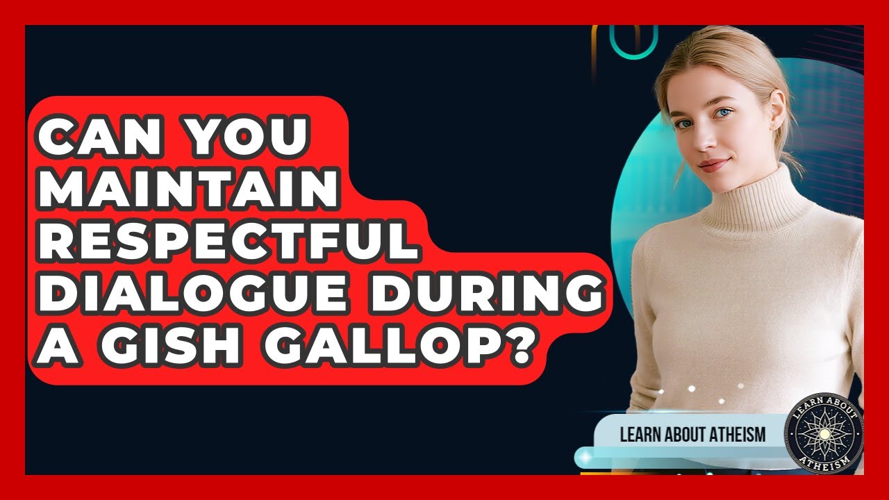 Can You Maintain Respectful Dialogue During A Gish Gallop? - Learn About Atheism