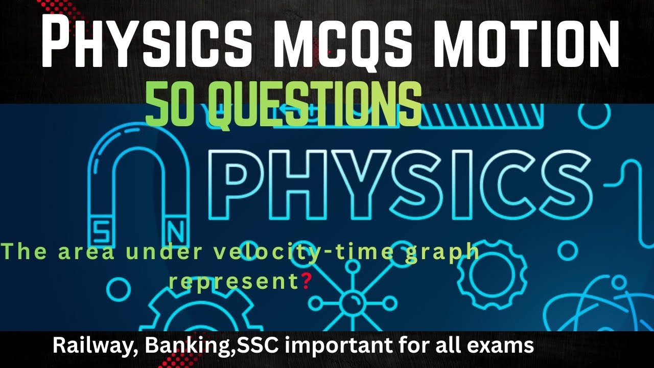 Physics Mcqs Motion//50 Questions//Important For All Exams//Railway, Banking,SSC 