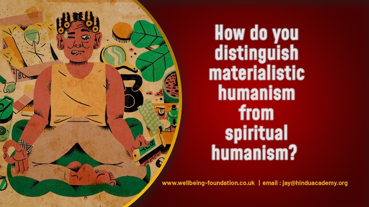 How do you distinguish materialistic humanism from spiritual humanism?