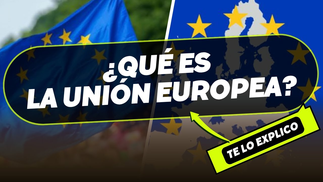 ¿Qué es la Unión Europea? Explicación Facil