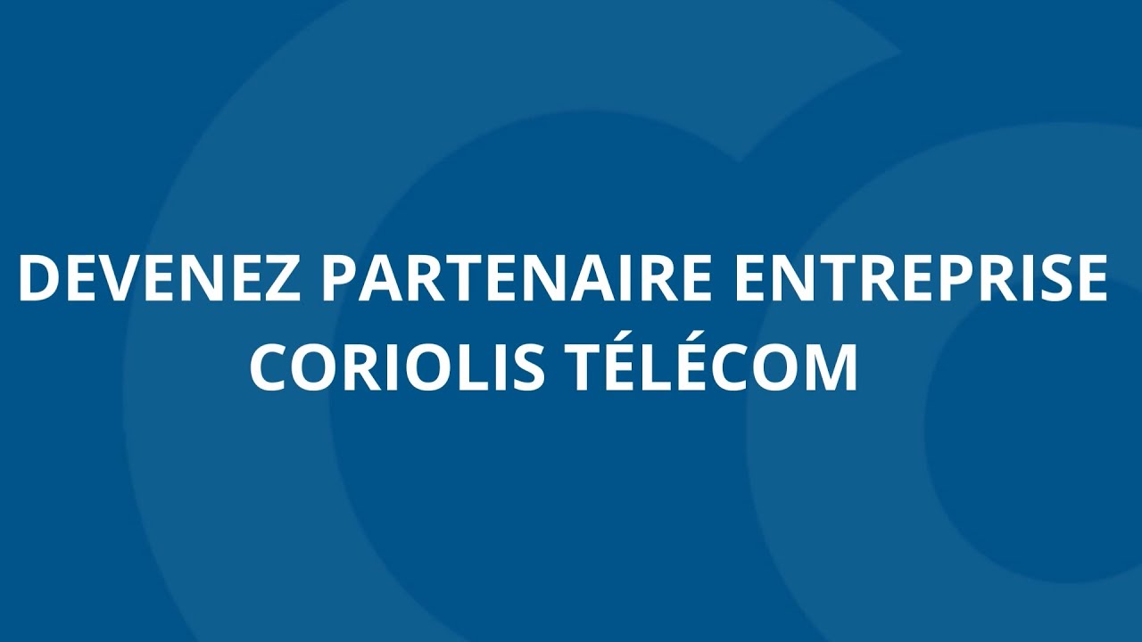 Devenez Partenaire Entreprise Coriolis Télécom