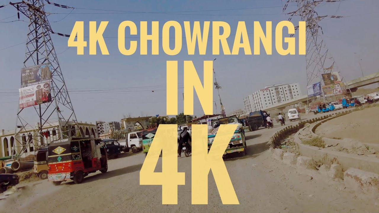 4K Chowrangi In 4K