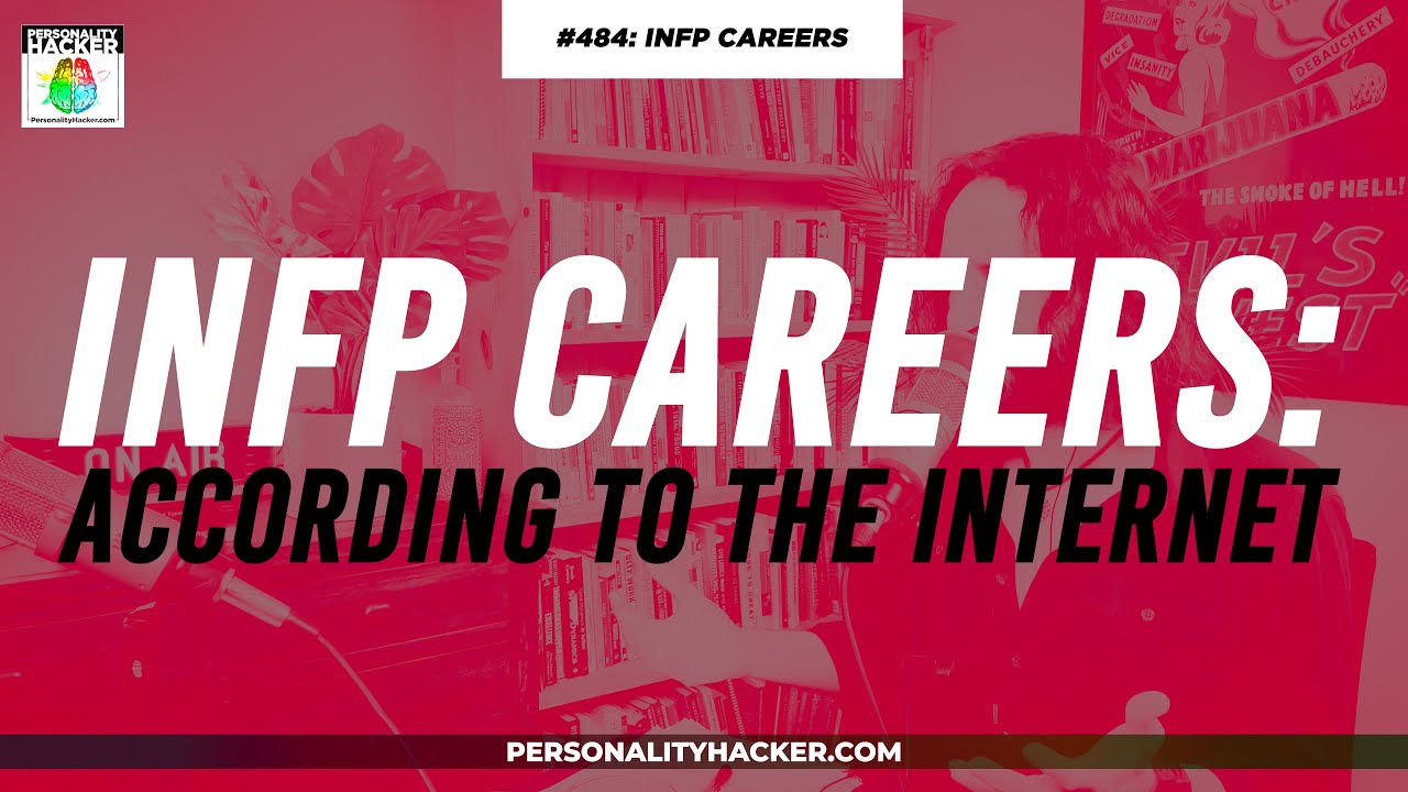 INFP Careers (According to the Internet) | From Ep 484 | PersonalityHacker.com