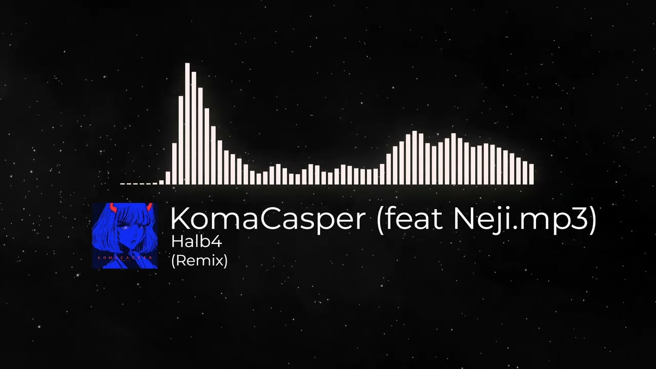 Neji.mp3 - HALB 4 (KOMACASPER REMIX)