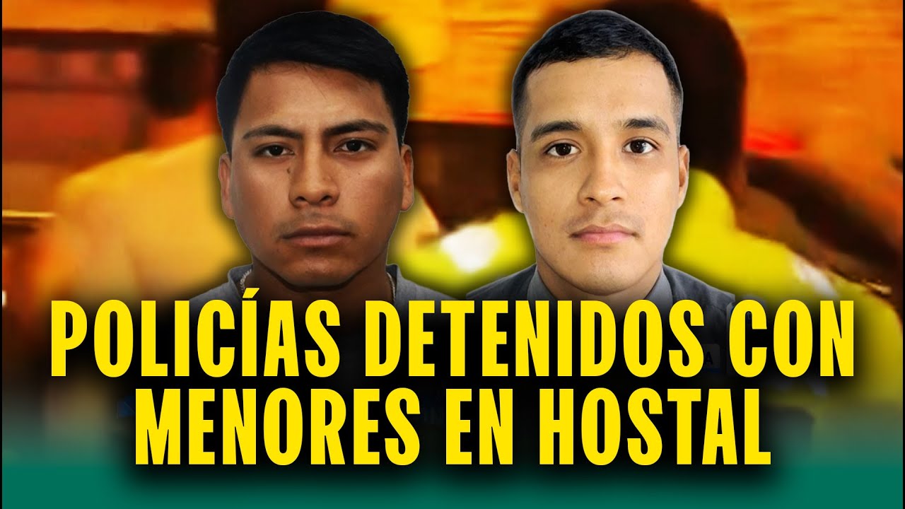 Policías estaban en hostal con menores de edad