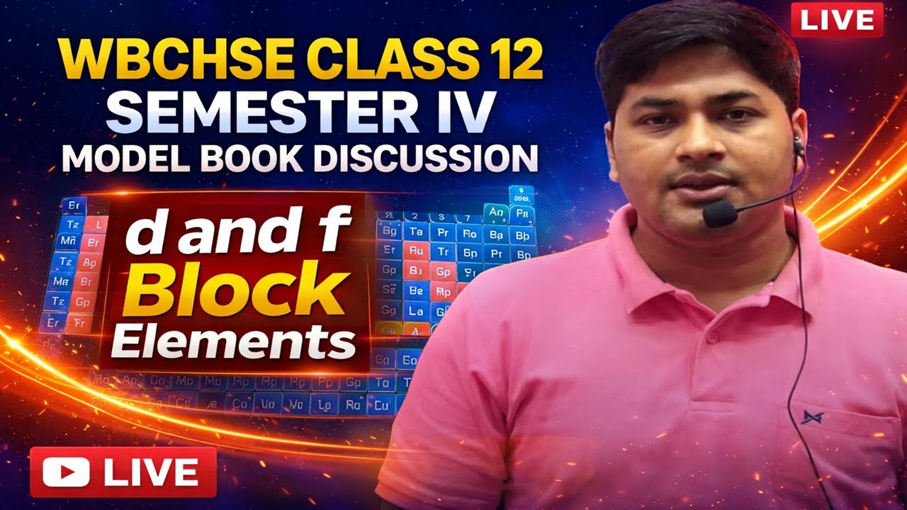 WBCHSE Class 12 Semester IV | d & f Block Elements | Model Book Discussion LIVE 2026