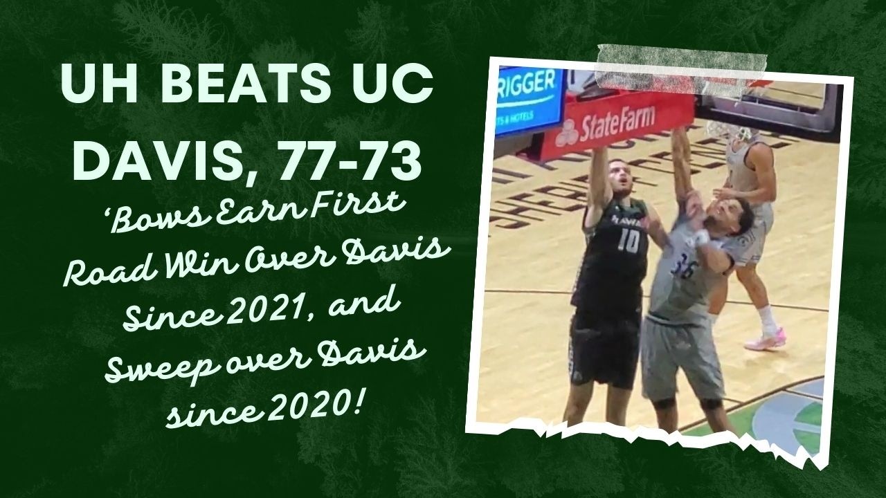 UH at UC Davis: UH Wins 77-73! Played Very Composed! Snaps 6-Game Road Skid Against Davis!