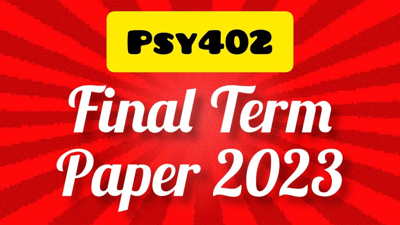 PSY402 || Final term All Current Papers 2023 || Experimental Psychology