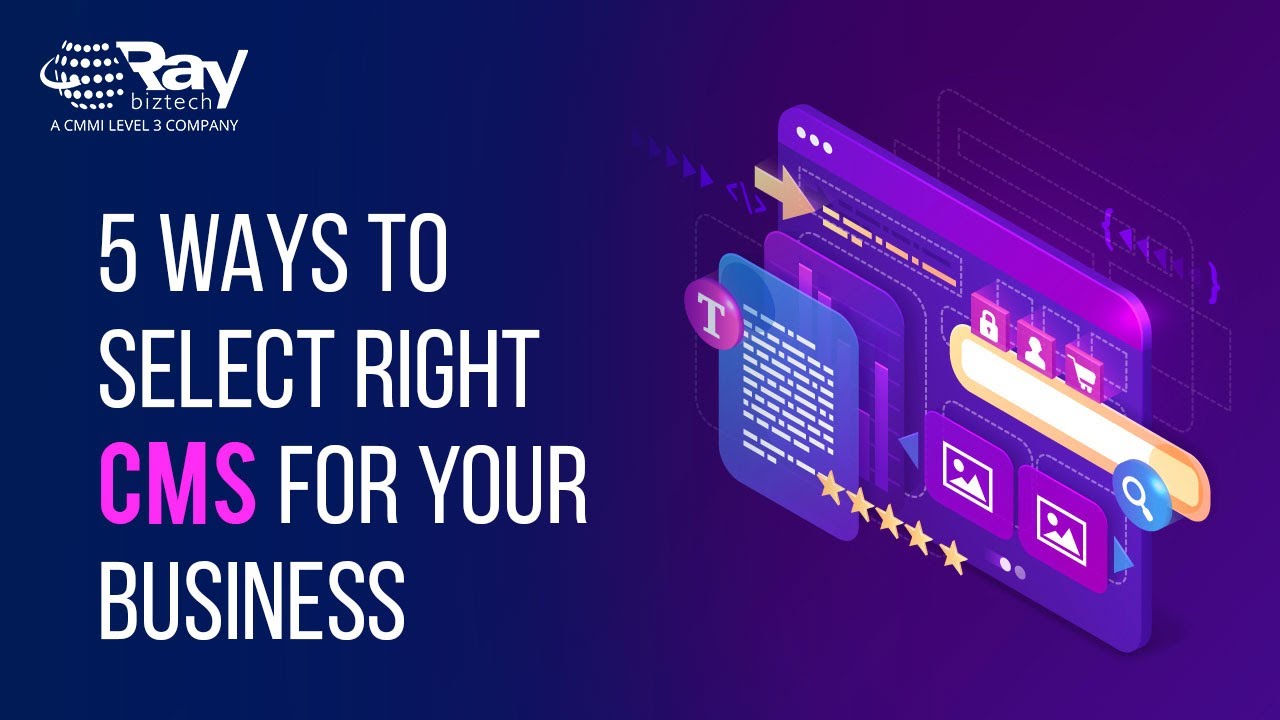 5 ways to select right CMS for your business | Ray Business Technologies