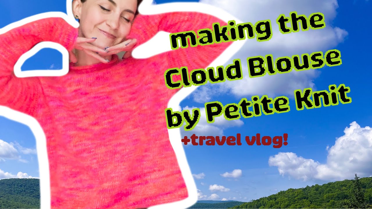 knitting a sweater in three different states! | the cloud blouse by petite knit (+yarn info!)