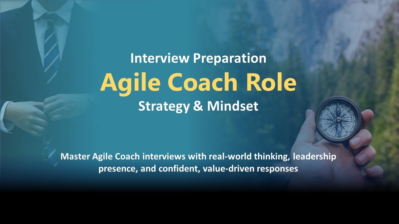 How to Approach Agile Coaching Interview Questions | Mindset, Structure, Strategy