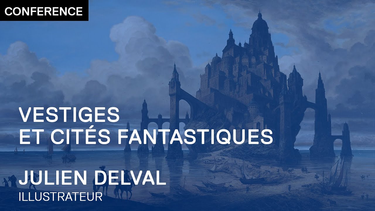 CONF&Eacute;RENCE | Vestiges et cit&eacute;s fantastiques - Julien Delval