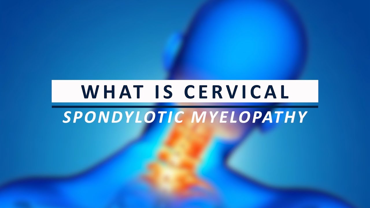 What is Cervical Spondylotic Myelopathy?