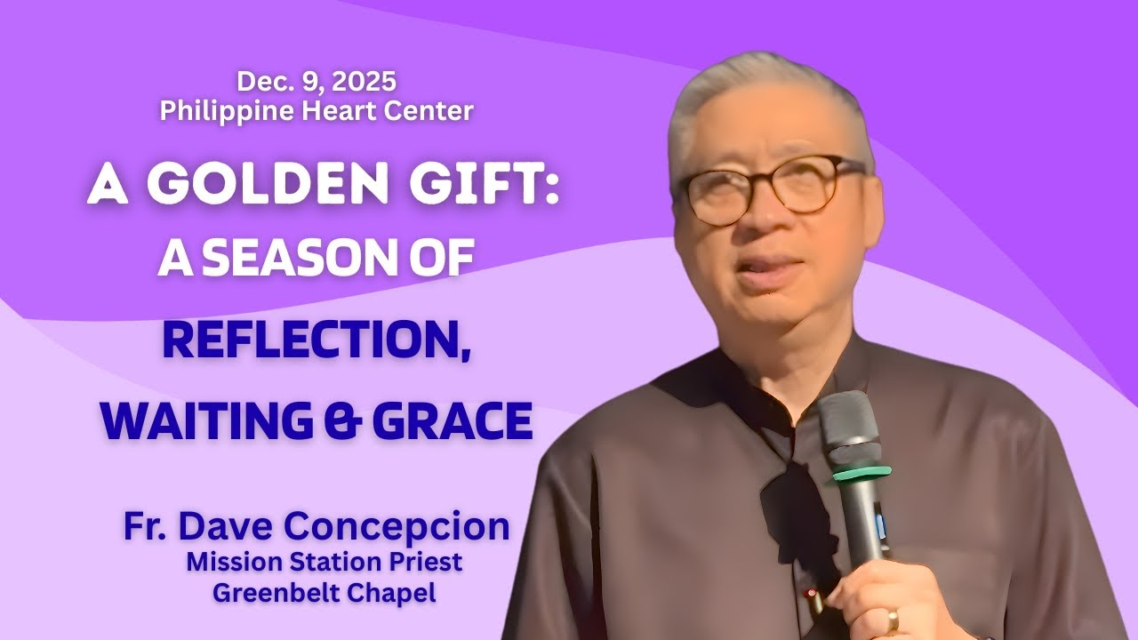 A GOLDEN GIFT:A SEASON OF REFLECTION,WAITING & GRACE An Advent Recollection with Fr. Dave Concepcion