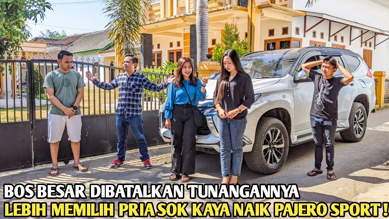 BOS BESAR TERKAYA DIBATALKAN TUNANGANNYA DAN LEBIH MEMILIH PRIA NAIK PAJERO SPORT! SAAT TAU DIA SYOK