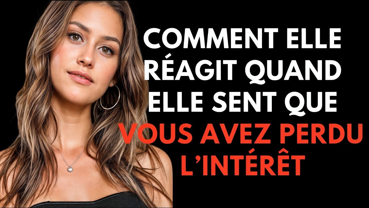 PSYCHOLOGIE INVERSÉE - Comment une femme réagit lorsqu'elle réalise que vous avez perdu tout intérêt