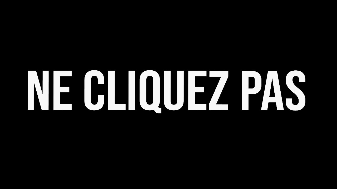 Ne Regardez Pas Cette Vidéo