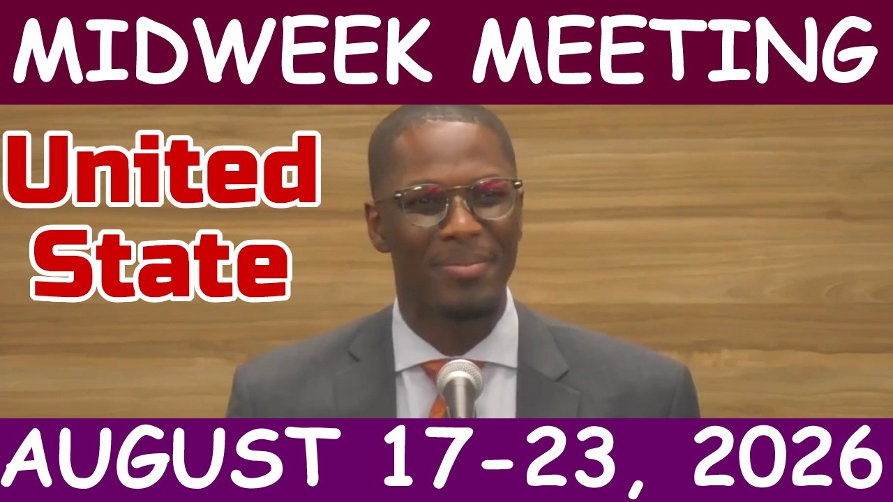Midweek Meeting  August 17 &ndash; 23, 2026 United State