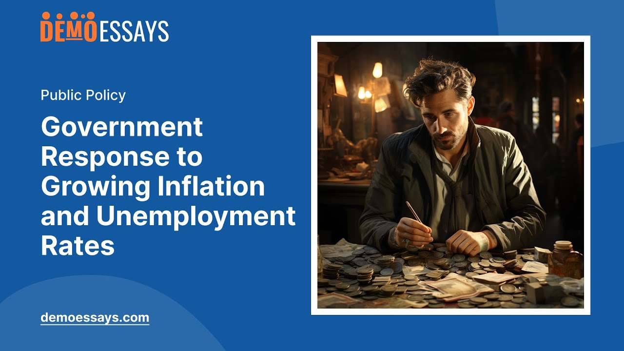 Government Response to Growing Inflation and Unemployment Rates - Essay Example