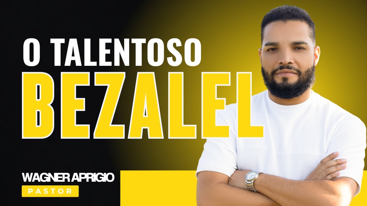 BEZALEL: USE SEUS TALENTOS PARA DEUS