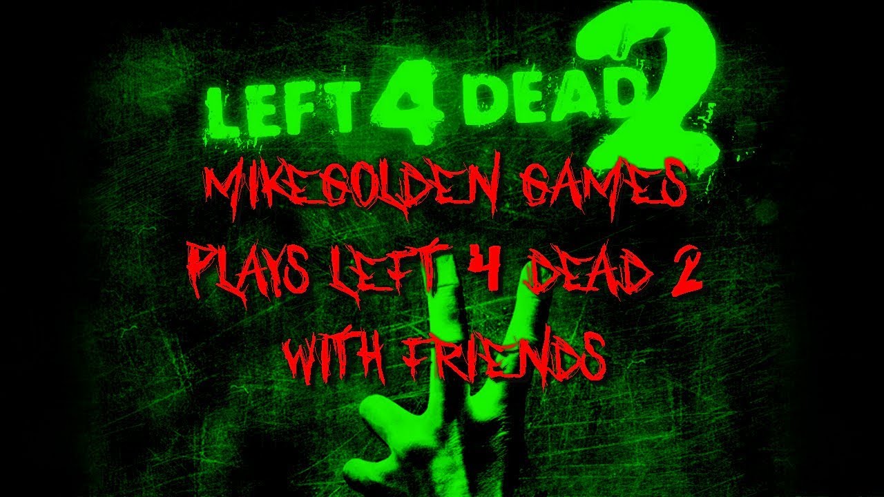 Let's Play a Classic Game | Left 4 Dead 2
