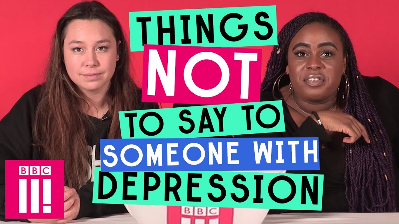 Things Not To Say To Someone With Depression