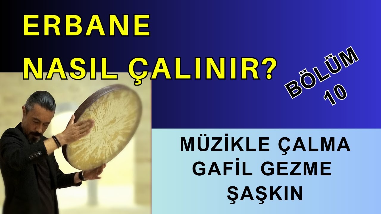 #erbane Nasıl Çalınır? Bölüm 10 Müzikle çalışma. Gafil Gezme Şaşkın Müzikle Birlikte Çalma