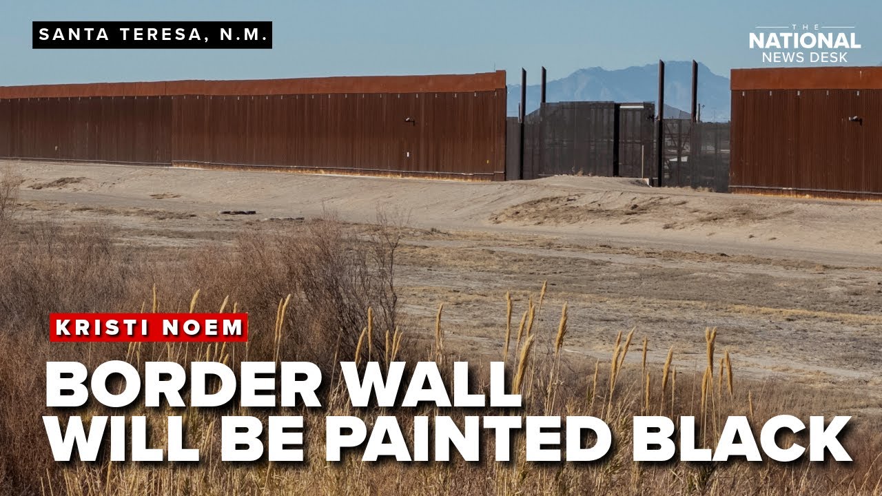 Noem: Southern border wall to be painted black at Trump's request to deter crossings