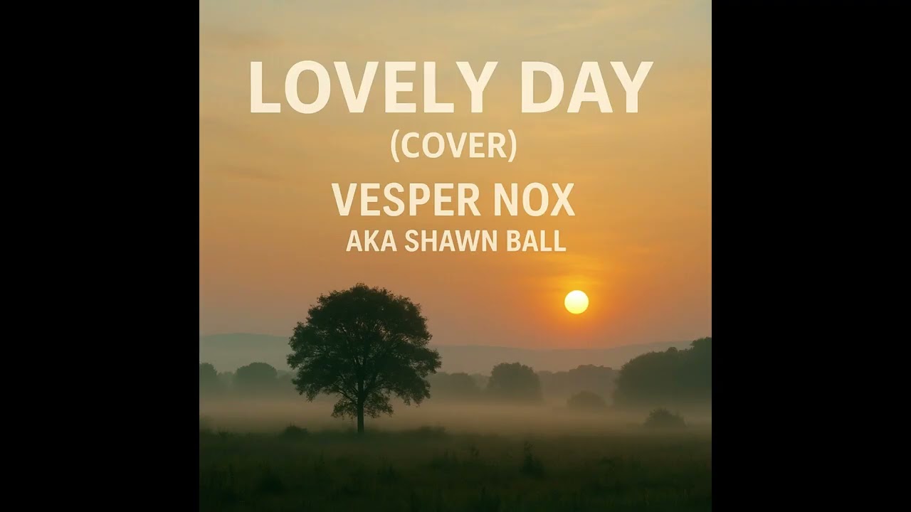 Lovely Day Cover   By Vesper Nox, AKA Shawn Ball