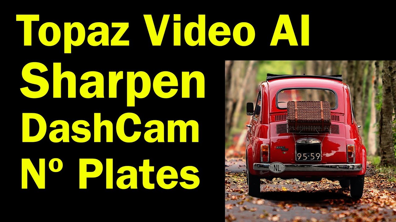 Topaz Video AI, Sharpen Number Plate details in DashCam footage