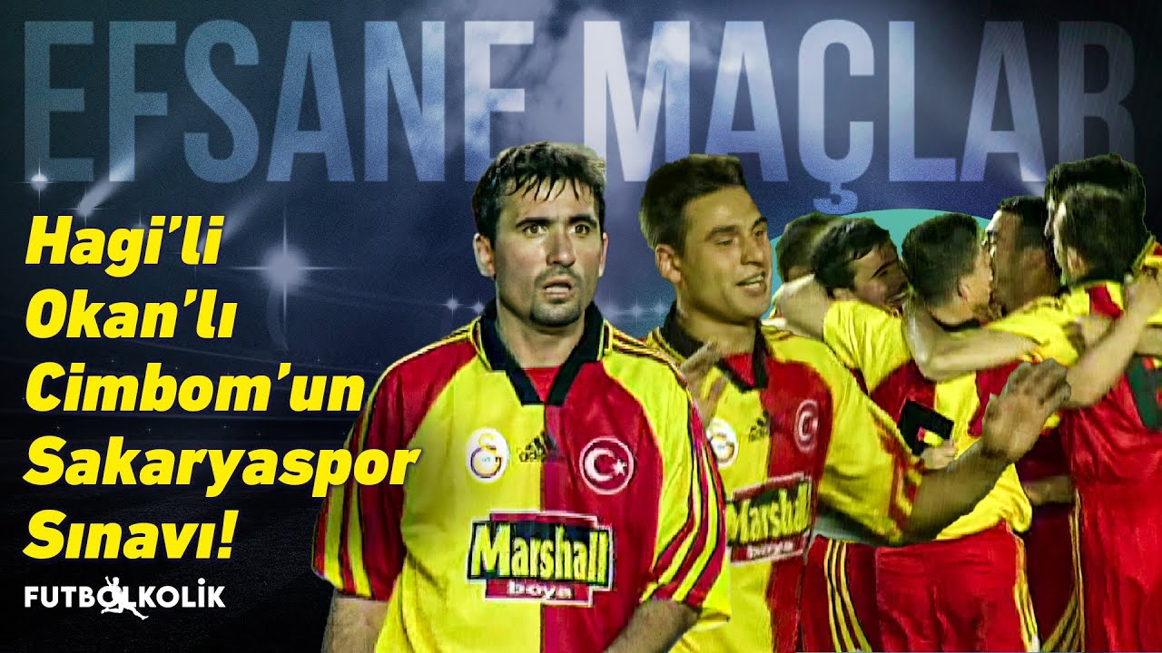 Galatasaray - Sakaryaspor 1998-99 Sezonu | Hagi'li, Okan'lı Cimbom'un Sakaryaspor sınavı!