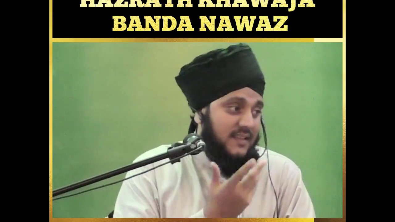 Hazrath Khawaja BANDA NAWAZ (R.A) BY Moulana Syed Rizwan Pasha Quadri