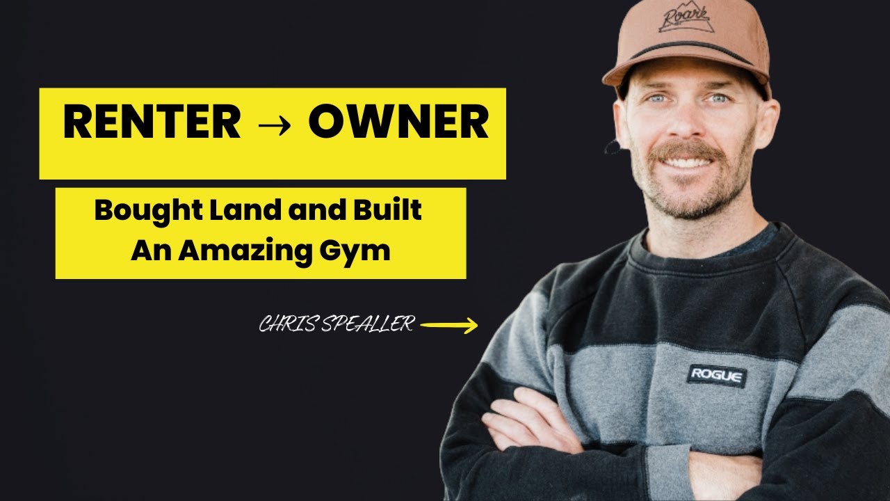 Building His Own Gym: How Chris Spealler Went from Tenant to Landowner